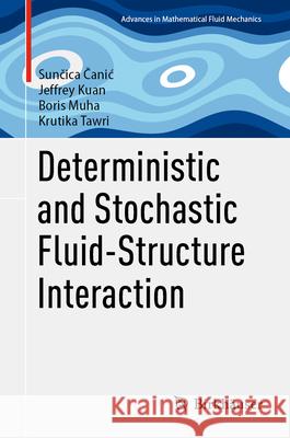 Deterministic and Stochastic Fluid-Structure Interaction Suncica Canic Jeffrey Kuan Boris Muha 9783032008978 Birkhauser - książka