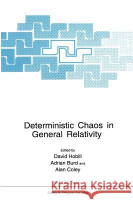 Deterministic Chaos in General Relativity D. Hobill David Hobill Adrian Burd 9780306448119 Plenum Publishing Corporation - książka