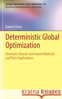 Deterministic Global Optimization: Geometric Branch-And-Bound Methods and Their Applications Scholz, Daniel 9781461419501 Springer - książka