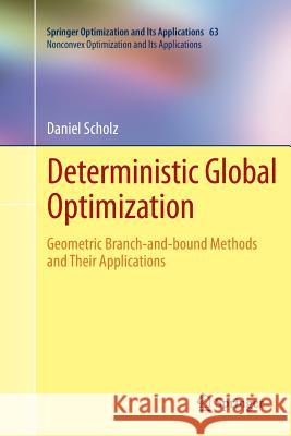 Deterministic Global Optimization: Geometric Branch-And-Bound Methods and Their Applications Scholz, Daniel 9781489995551 Springer - książka