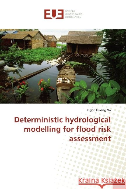 Deterministic hydrological modelling for flood risk assessment Vo, Ngoc Duong 9783841660381 Éditions universitaires européennes - książka