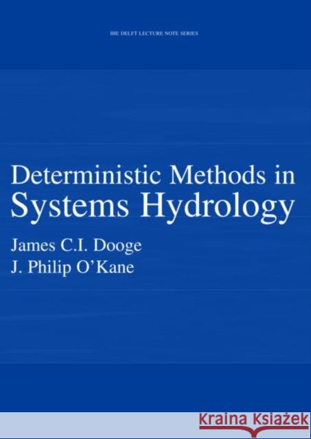 Deterministic Methods in Systems Hydrology: Ihe Delft Lecture Note Series Dooge, James C. I. 9789058093912 Taylor & Francis - książka