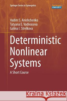 Deterministic Nonlinear Systems: A Short Course Anishchenko, Vadim S. 9783319378527 Springer - książka