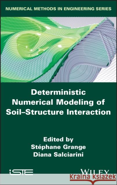 Deterministic Numerical Modeling of Soil Structure Interaction Stephane Grange Diana Salciarini 9781786307989 Wiley-Iste - książka