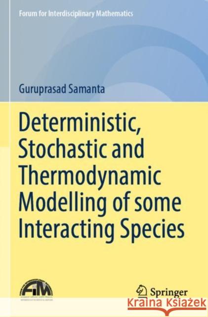 Deterministic, Stochastic and Thermodynamic Modelling of some Interacting Species Guruprasad Samanta 9789811663147 Springer - książka