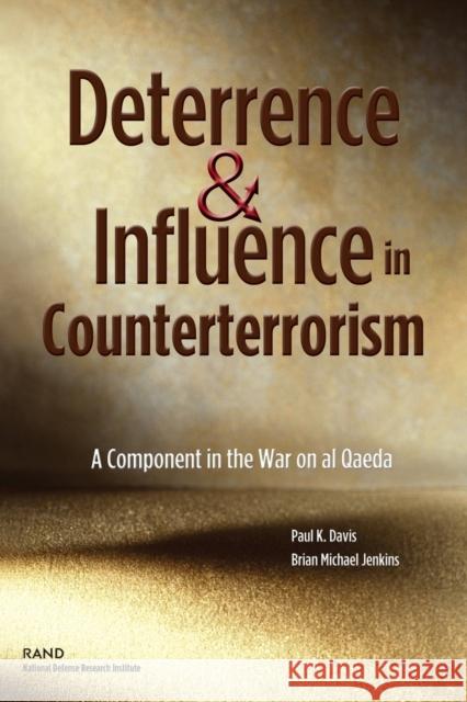 Deterrence and Influnce in Counterterrorism: A Component in the War on Al Qaeda Davis, Paul K. 9780833032867 RAND Corporation - książka