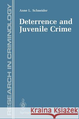 Deterrence and Juvenile Crime: Results from a National Policy Experiment Schneider, Anne L. 9781461389279 Springer - książka