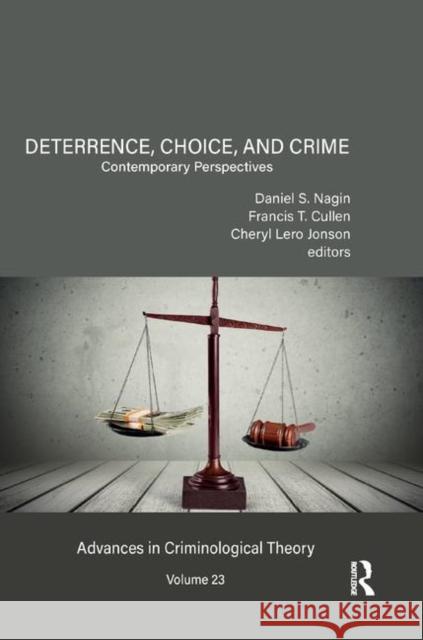 Deterrence, Choice, and Crime, Volume 23: Contemporary Perspectives Daniel S. Nagin Francis T. Cullen Cheryl Lero Jonson 9780367410032 Routledge - książka