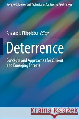 Deterrence: Concepts and Approaches for Current and Emerging Threats Anastasia Filippidou 9783030293697 Springer - książka