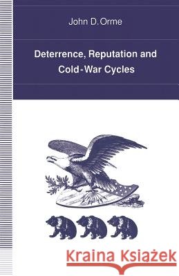 Deterrence, Reputation and Cold-War Cycles John D. Orme 9781349127962 Palgrave MacMillan - książka