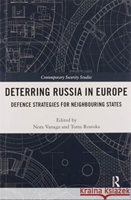 Deterring Russia in Europe: Defence Strategies for Neighbouring States Nora Vanaga Toms Rostoks 9780367585433 Routledge - książka