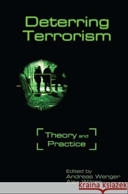 Deterring Terrorism: Theory and Practice Wenger, Andreas 9780804782487 Stanford University Press - książka