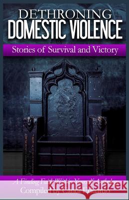 Dethroning Domestic Violence: Stories of Survival and Victory Candi Eduardo Kimberly Harris C. Nathaniel Brown 9780996172264 Expected End Entertainment - książka