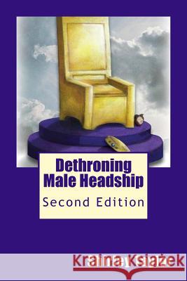 Dethroning Male Headship: Second Edition Shirley Taylor 9781517047160 Createspace - książka