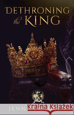 Dethroning the King Jennifer Loren 9781517479596 Createspace - książka