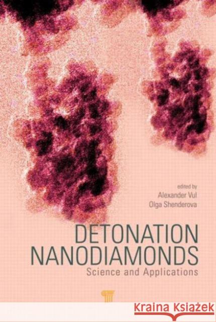 Detonation Nanodiamonds: Science and Applications Vul', Alexander 9789814411271 Pan Stanford Publishing - książka