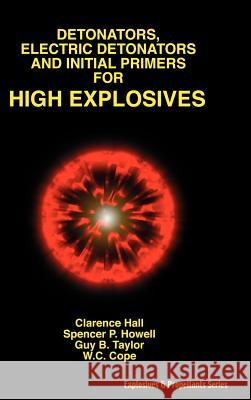 Detonators, Electric Detonators & Initial Primers for High Explosives Clarence Hall Spencer P. Howell Guy B. Taylor 9781427614605 Wexford College Press - książka