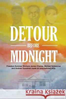 Detour Before Midnight: Freedom Summer Workers: James Chaney, Michael Schwerner, and Andrew Goodman Made an Unscheduled Stop Lcsw Bernice Sims David Gilkey 9780989147705 Simsbernice713 - książka