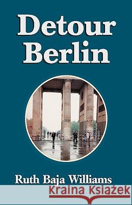 Detour Berlin Ruth Baja Williams 9781401026356 Xlibris Corporation - książka