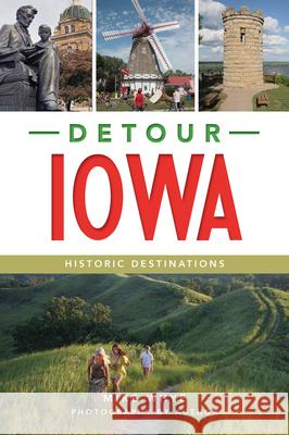 Detour Iowa: Historic Destinations Mike Whye 9781467143455 History Press - książka