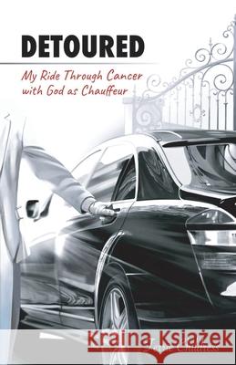 Detoured: My Ride Through Cancer with God as Chauffeur Terrie Childress 9781642379655 Gatekeeper Press - książka