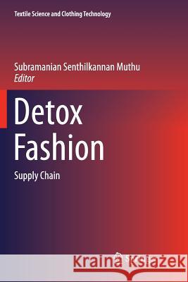 Detox Fashion: Supply Chain Muthu, Subramanian Senthilkannan 9789811352270 Springer - książka