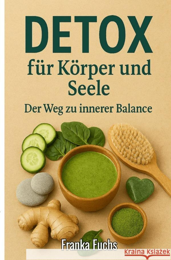 Detox für Körper und Seele Fuchs, Franka 9783565010424 epubli - książka