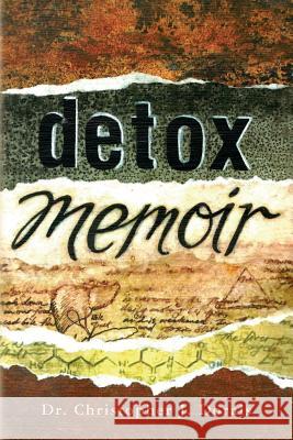 Detox Memoir Dr Christopher J. Dorais 9781500854546 Createspace - książka