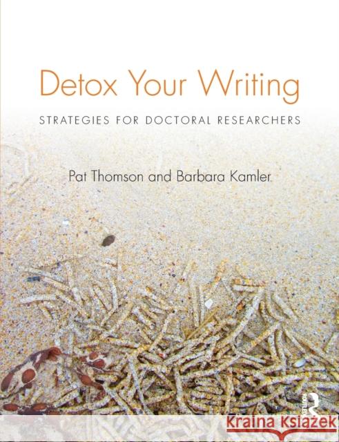 Detox Your Writing: Strategies for doctoral researchers Thomson, Pat 9780415820844 Taylor & Francis Ltd - książka
