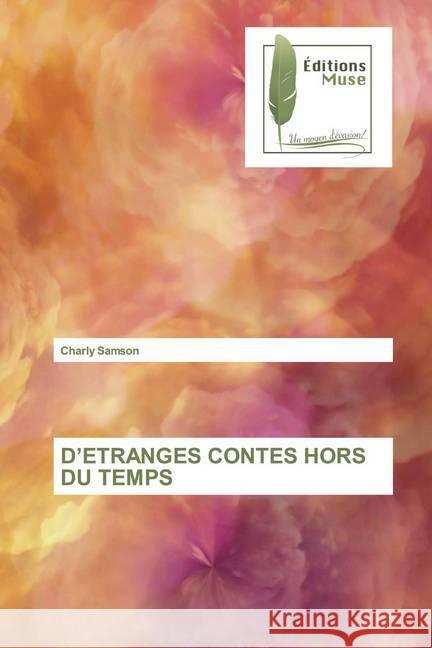 D'ETRANGES CONTES HORS DU TEMPS Samson, Charly 9786202294829 Editions Muse - książka