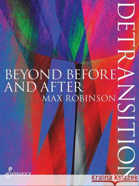 Detransition: Beyond Before and After Max Robinson 9781925950403 Spinifex Press - książka