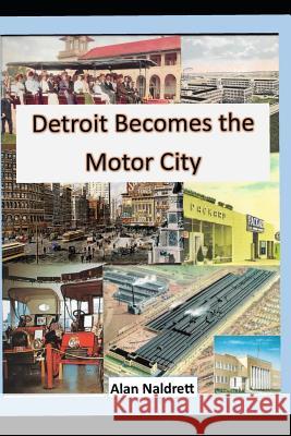Detroit Becomes the Motor City Alan Naldrett 9781099418075 Independently Published - książka