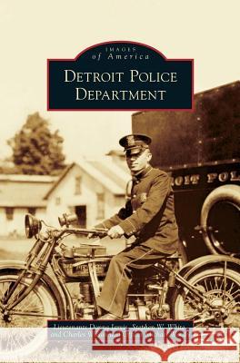 Detroit Police Department Donna Jarvis, Stephen W White, Dr Charles Wilson, MD (University of Arkansas) 9781531640286 Arcadia Publishing Library Editions - książka