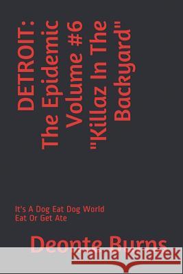 Detroit: The Epidemic Volume #6 Killaz In The Backyard Burns, Deonte 9781978152984 Createspace Independent Publishing Platform - książka