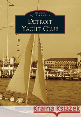 Detroit Yacht Club John Gibson 9781467108553 Arcadia Publishing (SC) - książka