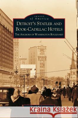 Detroit's Statler and Book-Cadillac Hotels: The Anchors of Washington Boulevard David George Kohrman 9781531613778 Arcadia Publishing Library Editions - książka