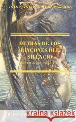 Detrás de los rincones del silencio: Antología poética Elko Omar Vázquez Erosa 9781708526559 Independently Published - książka