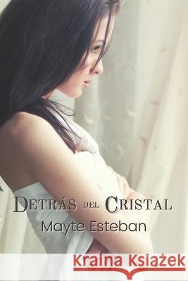 Detrás del cristal Mayte Esteban 9798713323110 Independently Published - książka