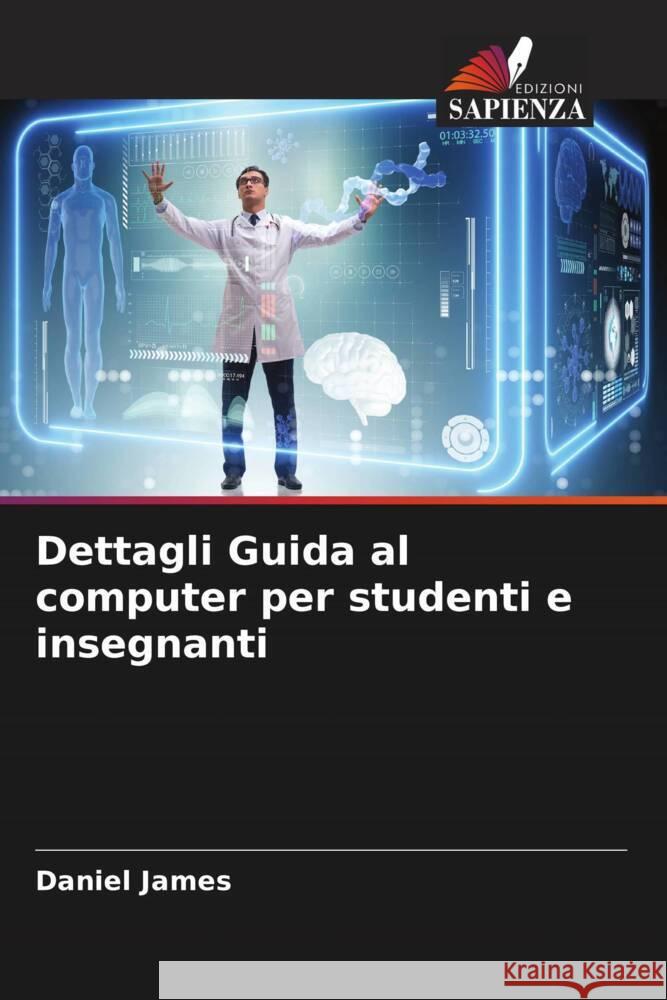 Dettagli Guida al computer per studenti e insegnanti Daniel James 9786206868194 Edizioni Sapienza - książka