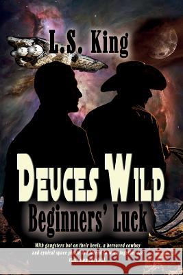 Deuces Wild: Beginners' Luck L. S. King C. K. Volnek 9780692345030 Loriendil Publishing - książka