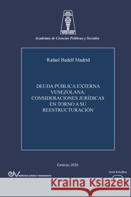 Deuda Pública Externa Venezolana: Consideraciones Jurídicas En Torno a Su Reestructuración Badell Madrid, Rafael 9789801879268 Editorial Juridica Venezolana International - książka