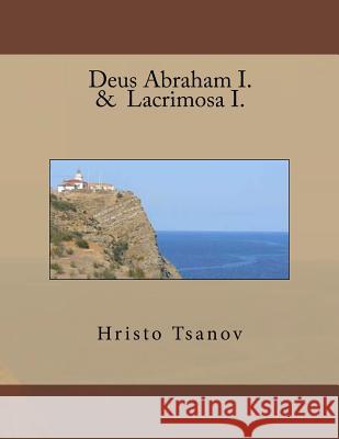 Deus Abraham I. & Lacrimosa I. Dr Hristo Spasov Tsanov 9781533552594 Createspace Independent Publishing Platform - książka