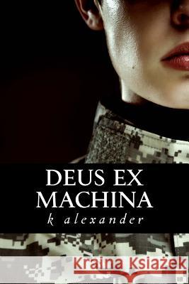 Deus ex Machina Alexander, K. 9781499297812 Createspace - książka