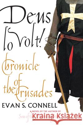 Deus Lo Volt!: A Chronicle of the Crusades Evan S. Connell 9781582431406 Counterpoint LLC - książka