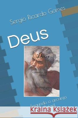 Deus: Segundo o arcanjo Rafael Sergio Ricardo Gomes 9781692612542 Independently Published - książka