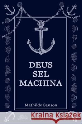 Deus Sel Machina Mathilde Sanson 9781717947857 Independently Published - książka