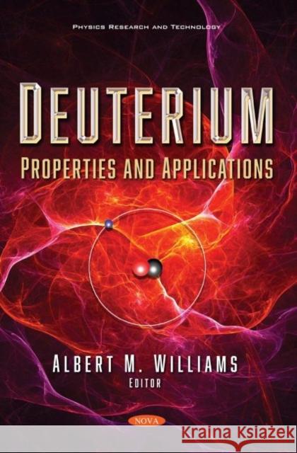 Deuterium: Properties and Applications Albert M. Williams   9781536194463 Nova Science Publishers Inc - książka