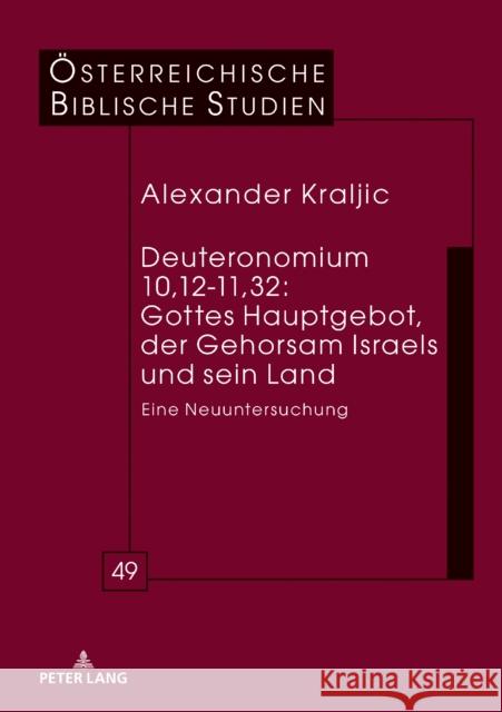 Deuteronomium 10,12-11,32: Gottes Hauptgebot, Der Gehorsam Israels Und Sein Land: Eine Neuuntersuchung Braulik, Georg 9783631756218 Peter Lang Gmbh, Internationaler Verlag Der W - książka