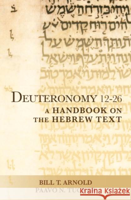 Deuteronomy 12-26: A Handbook on the Hebrew Text Tucker, Paavo N. 9781481300605 Baylor University Press - książka