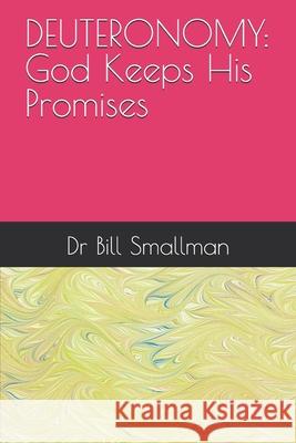 Deuteronomy: God Keeps His Promises Bill Smallman 9798329586190 Independently Published - książka